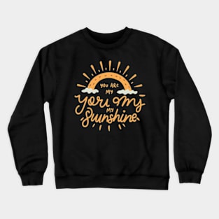 You Are My Sunshine" - Capturing Love and Affection Crewneck Sweatshirt